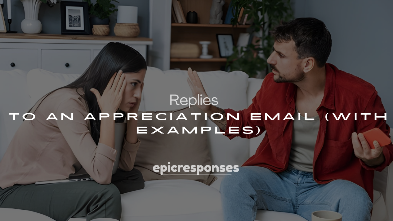 250+ Best Ways to Replies to an Appreciation Email (With Examples)