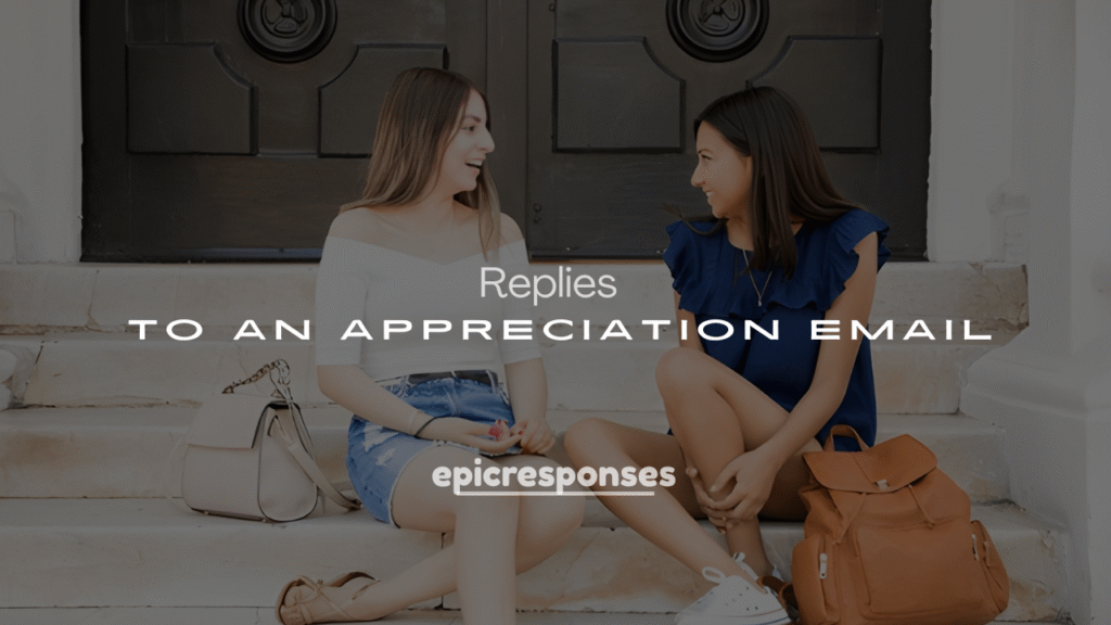 250+ Polite & Smart Ways to Reply to an Appreciation Email