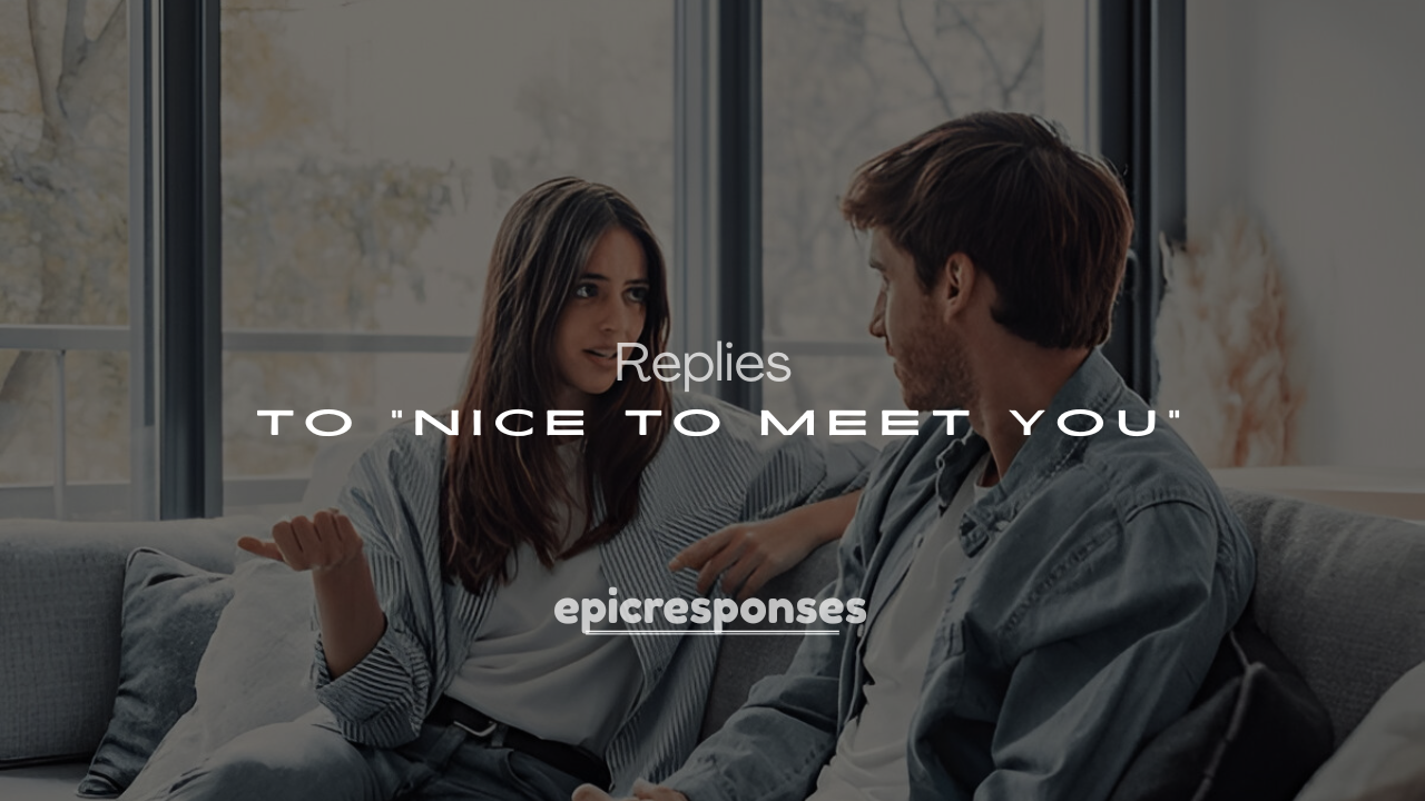 250+ Charming Replies to "Nice to Meet You"