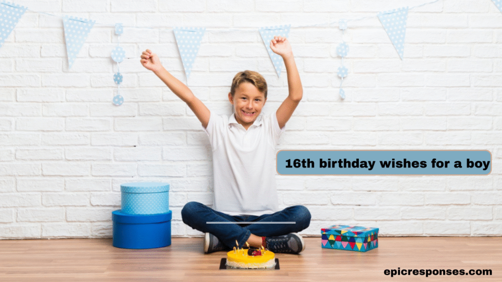 Heartfelt 16th Birthday Wishes for a Boy