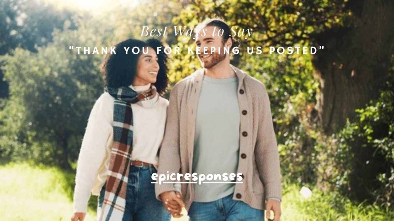 50+ Best Ways to Say “Thank You for Keeping Us Posted”