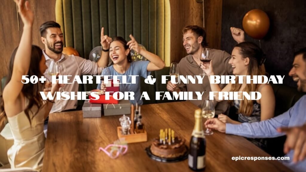 Birthday Wishes for a Family Friend