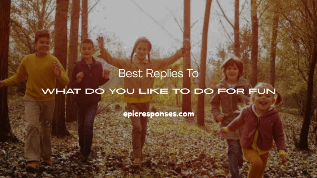 What Do You Like to Do for Fun