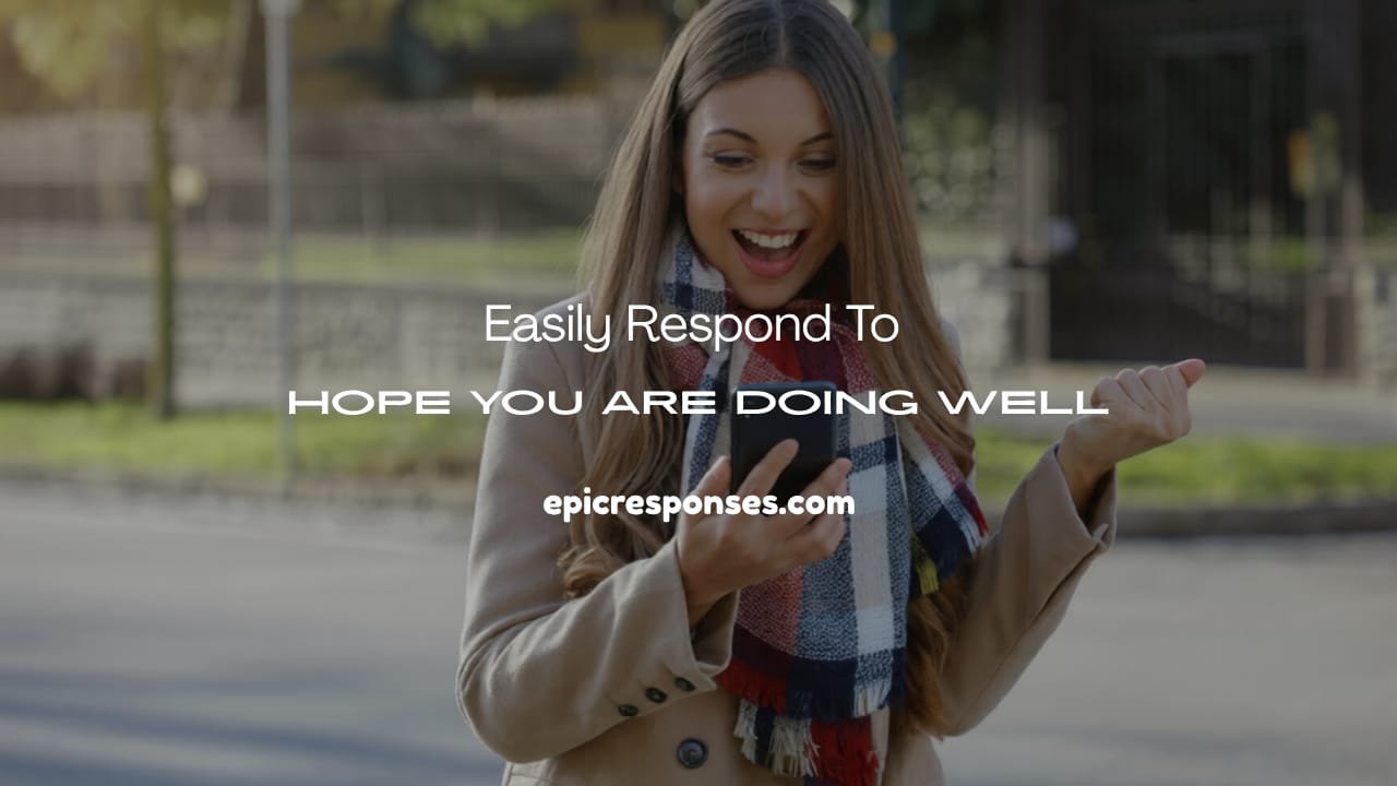 Respond to Hope You Are Doing Well