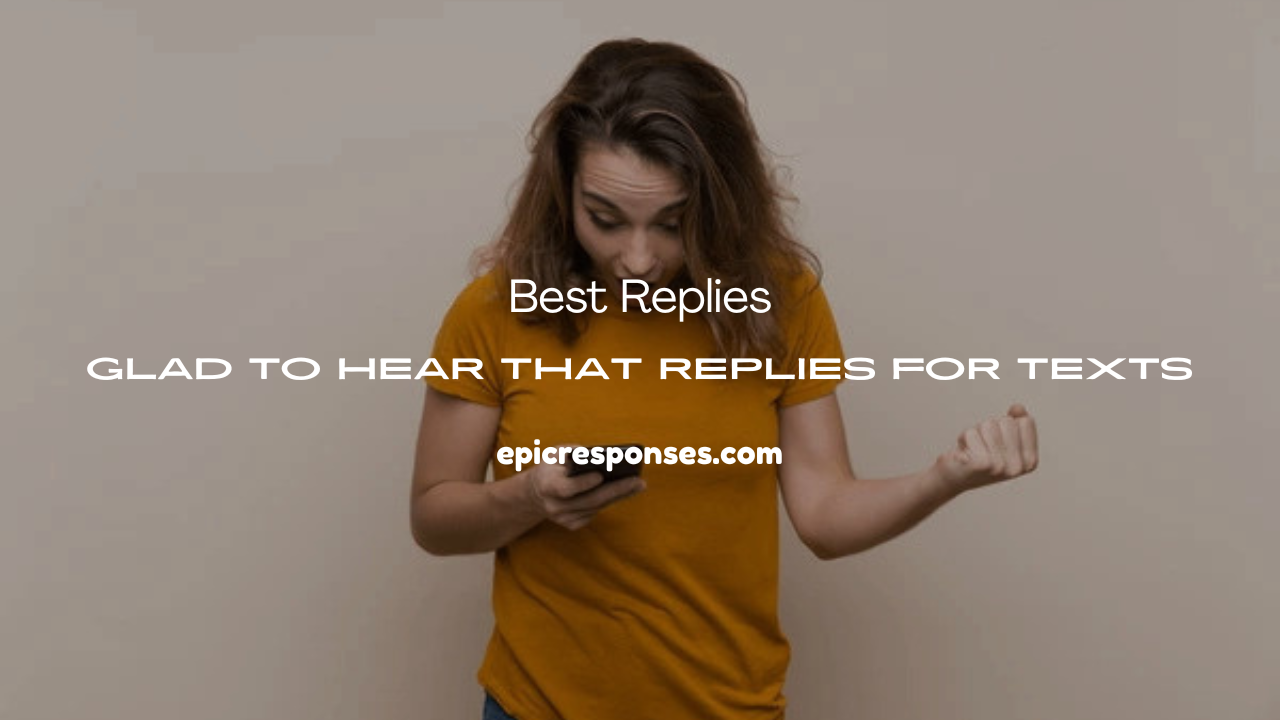 Glad to Hear That Replies for Texts
