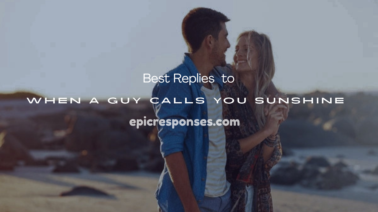 When a Guy Calls You Sunshine