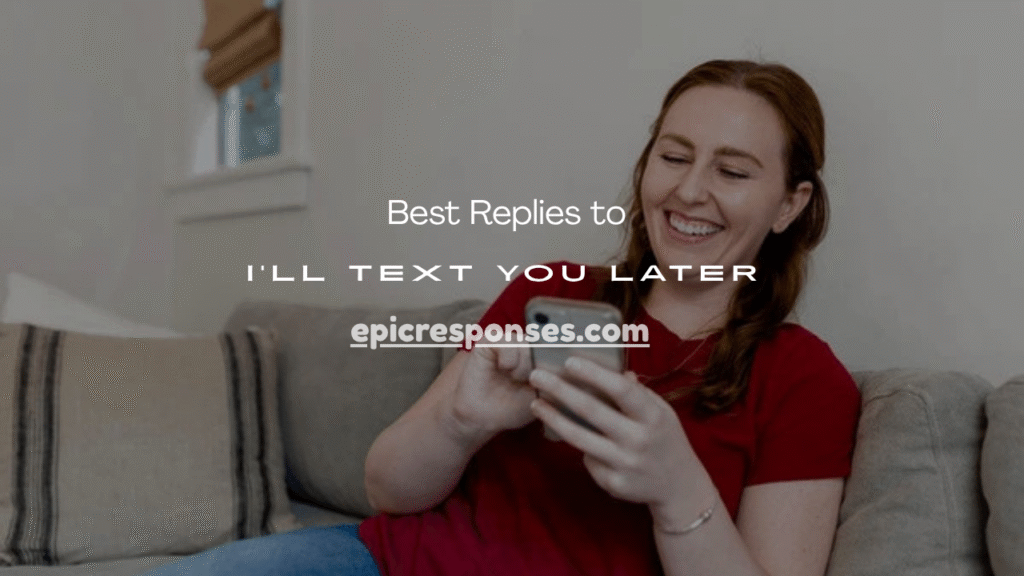 “I’ll Text You Later”