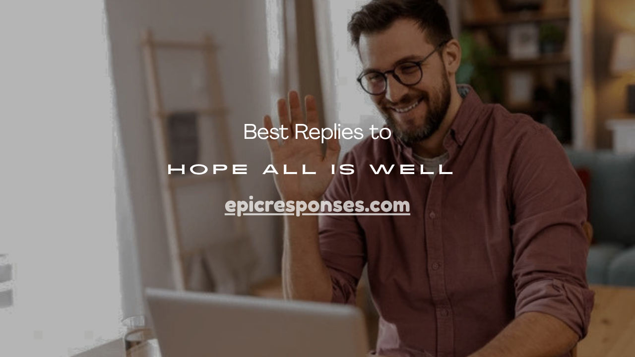 “Hope All Is Well”