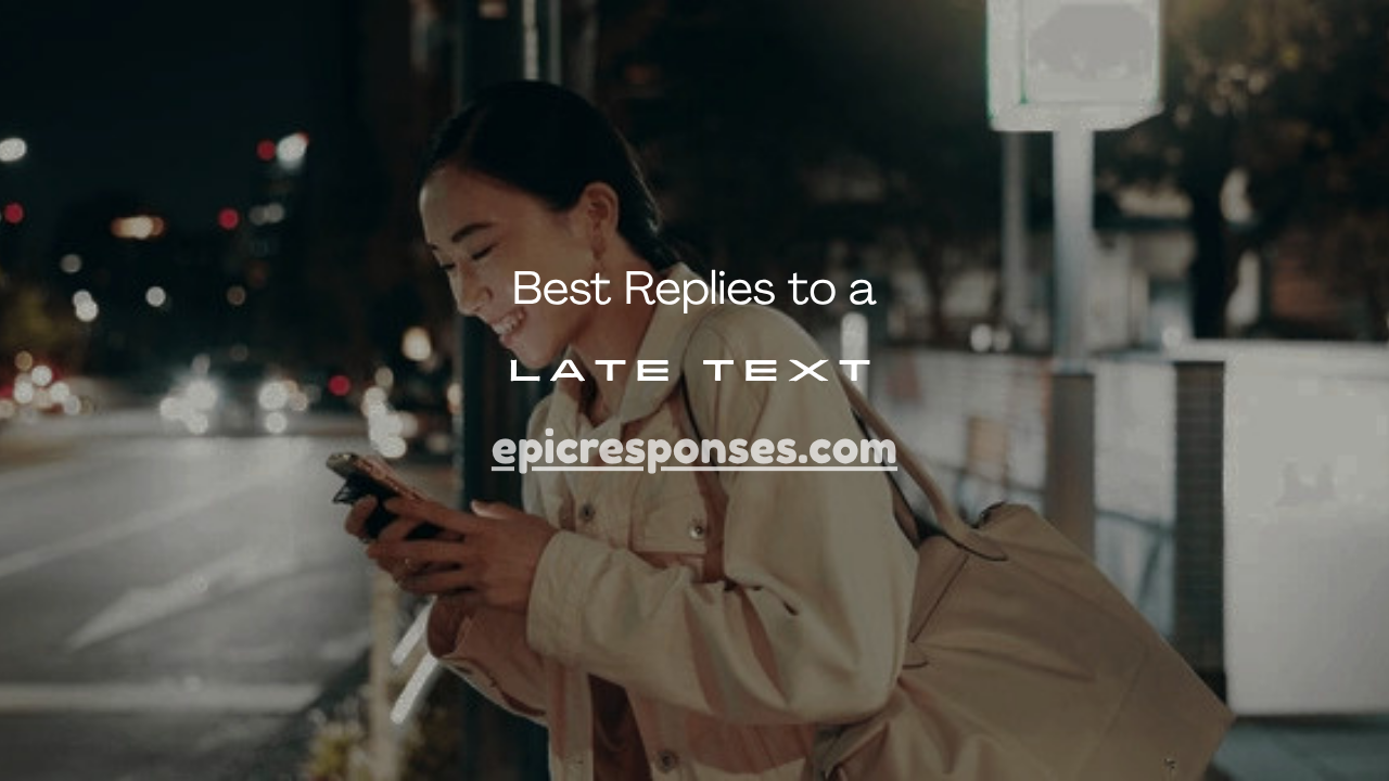 Replies to a Late Text