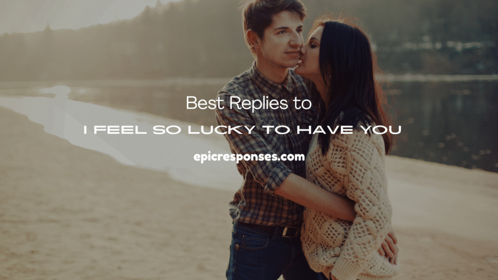 I Feel So Lucky to Have You