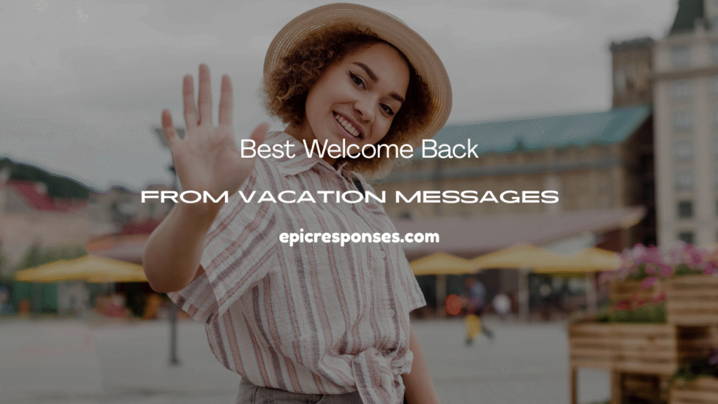 Welcome Back From Vacation